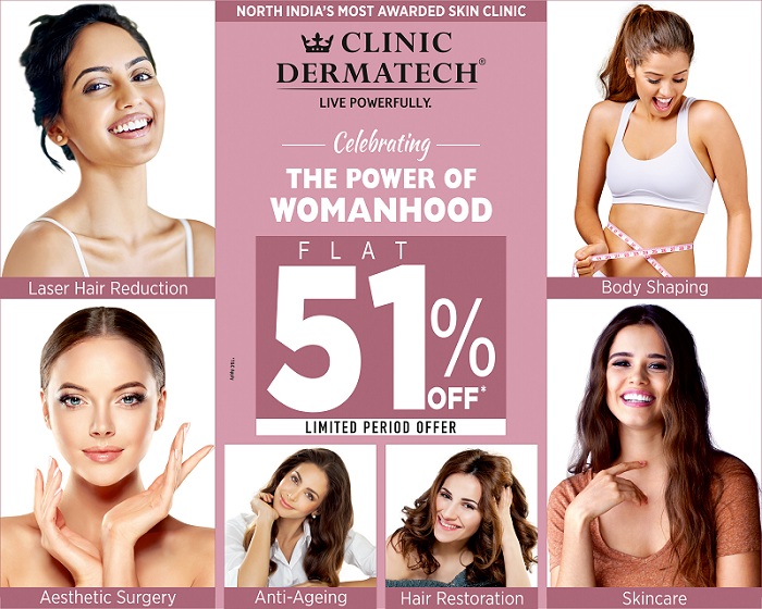 Clinic Dermatech Celebrates The Power Of Womanhood Offering its Services at Flat 51{29395a375d156e93286dd6e7185ccfdd643af63705165a979bd3711654ea3aad} Off!